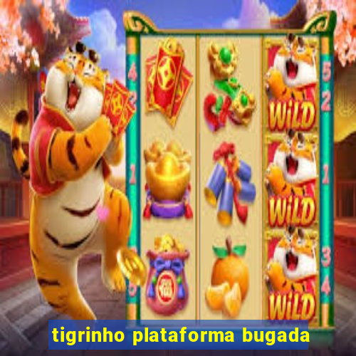 tigrinho plataforma bugada